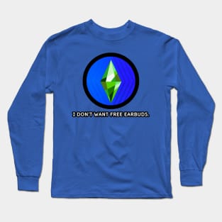 I Don't Want Free Earbuds Long Sleeve T-Shirt